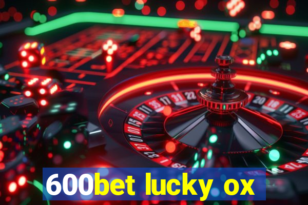 600bet lucky ox